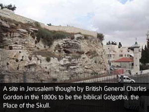 A site in Jerusalem thought by British General Charles Gordon in the 1800s to be the biblical Golgotha, the Place of the Skull.